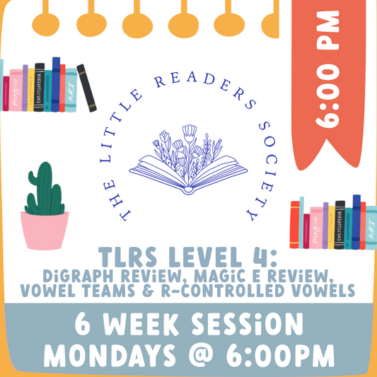 The Little Reader's Society Level 4:  6:00 PM